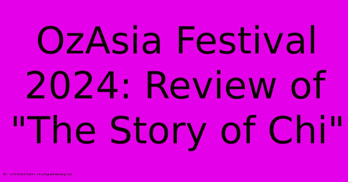 OzAsia Festival 2024: Review Of 