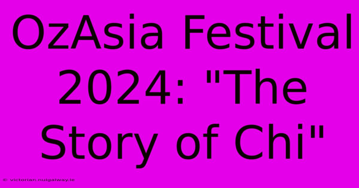 OzAsia Festival 2024: 