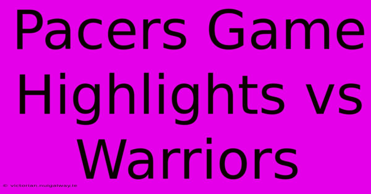 Pacers Game Highlights Vs Warriors