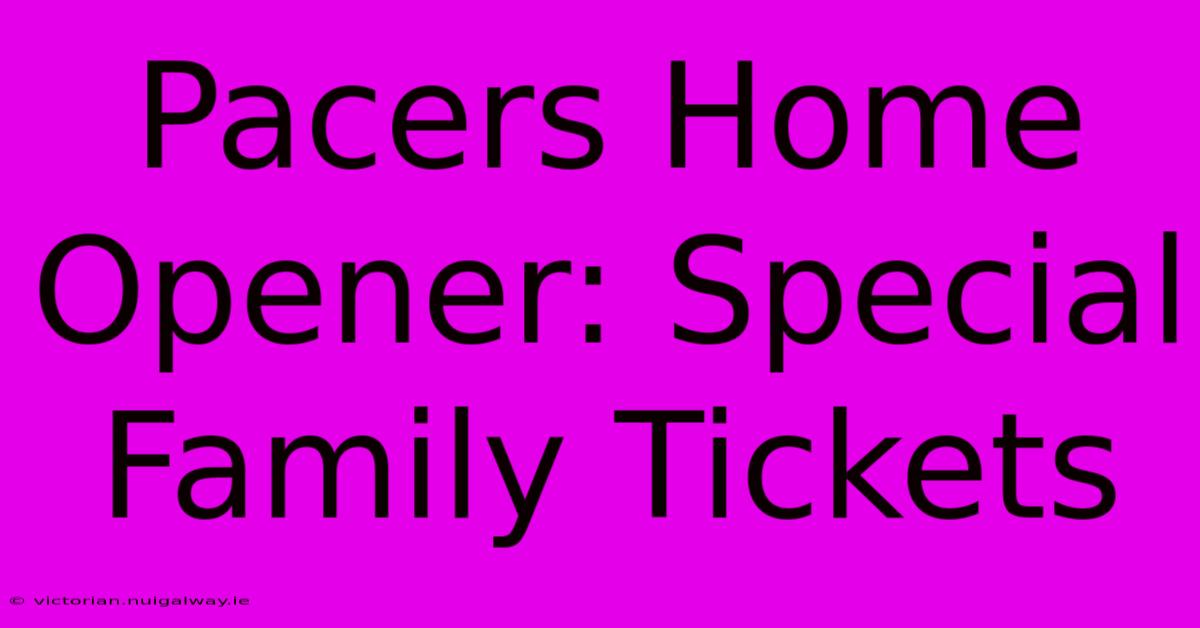 Pacers Home Opener: Special Family Tickets