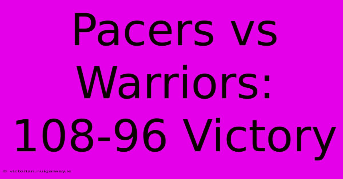 Pacers Vs Warriors: 108-96 Victory