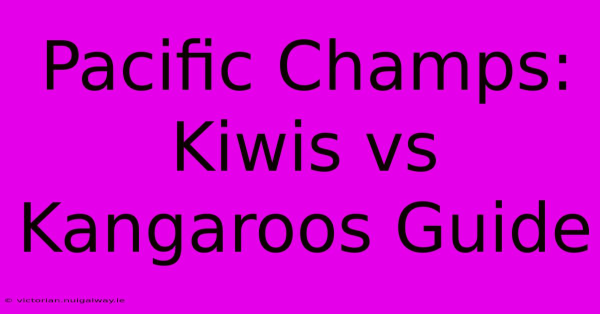 Pacific Champs: Kiwis Vs Kangaroos Guide