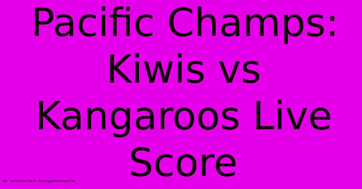 Pacific Champs: Kiwis Vs Kangaroos Live Score