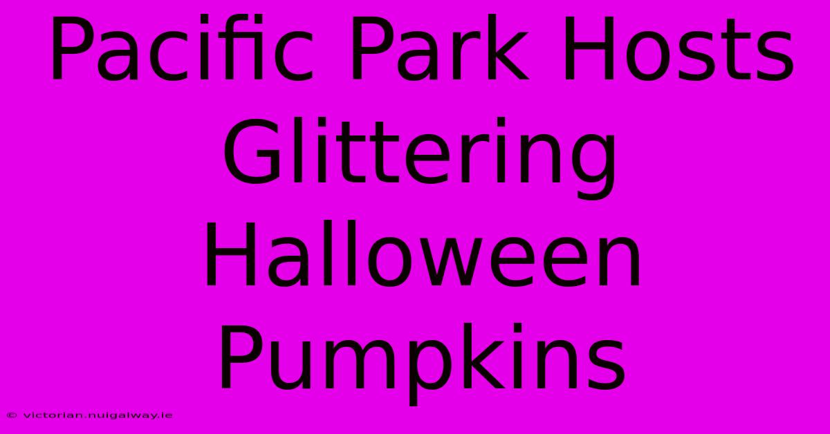 Pacific Park Hosts Glittering Halloween Pumpkins