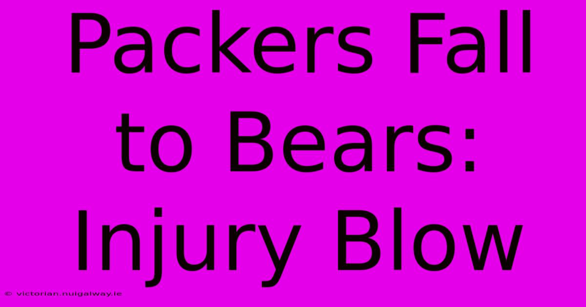 Packers Fall To Bears: Injury Blow