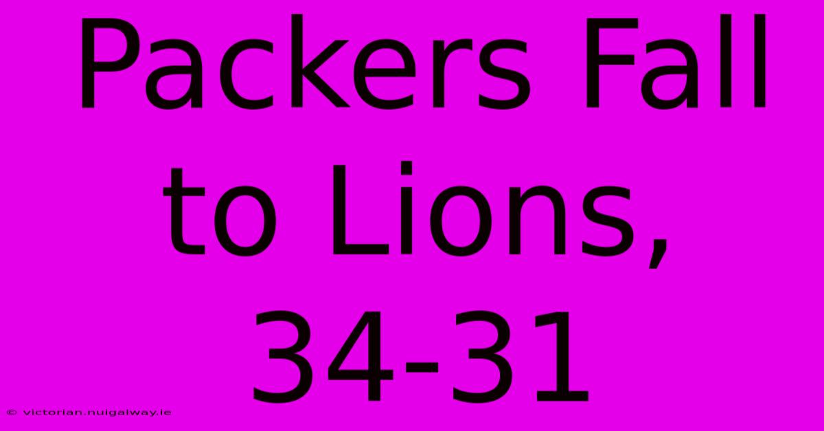 Packers Fall To Lions, 34-31