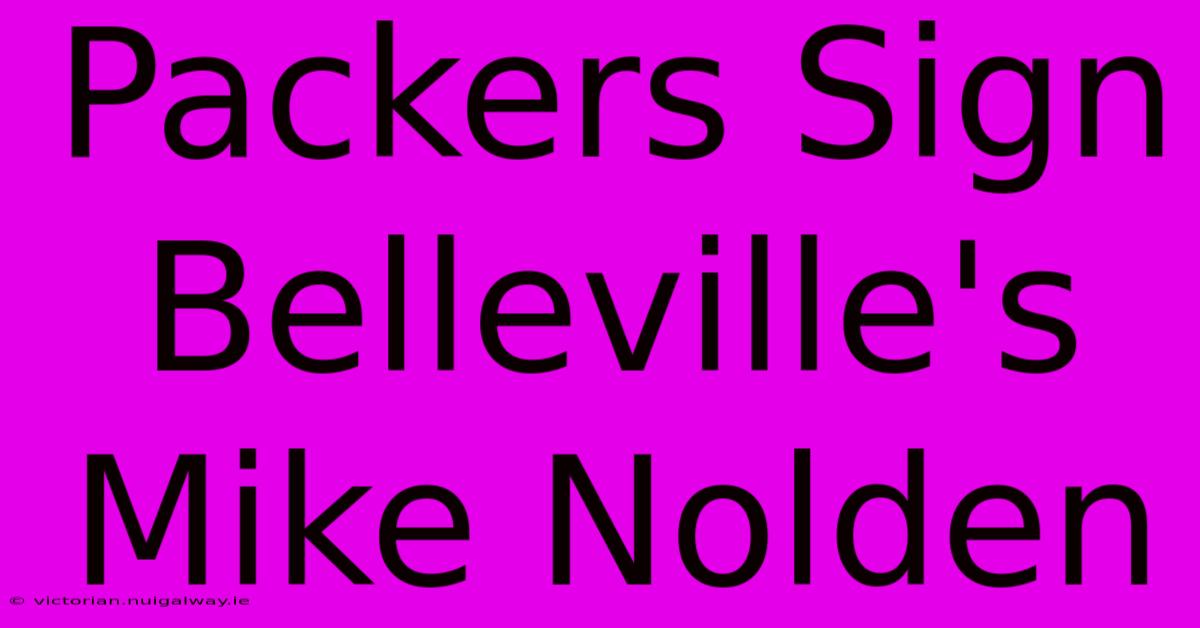 Packers Sign Belleville's Mike Nolden 