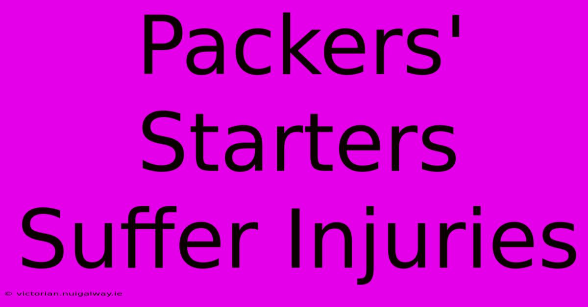 Packers' Starters Suffer Injuries