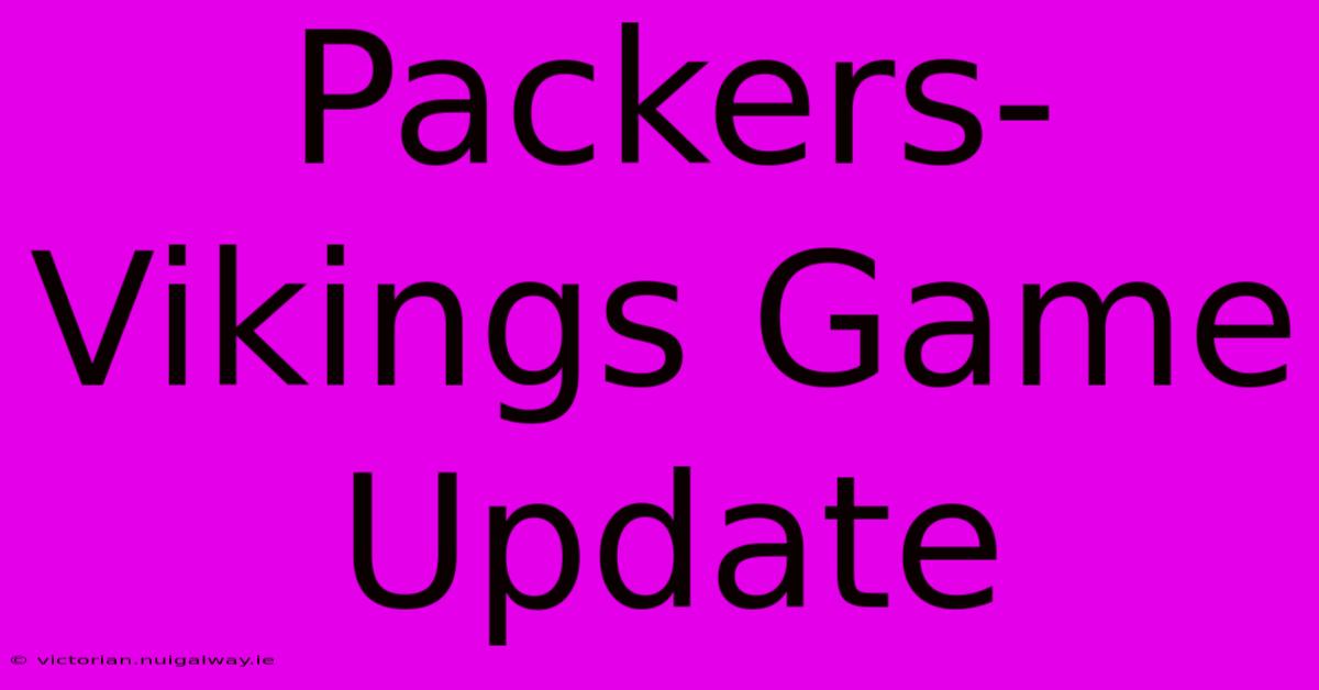 Packers-Vikings Game Update