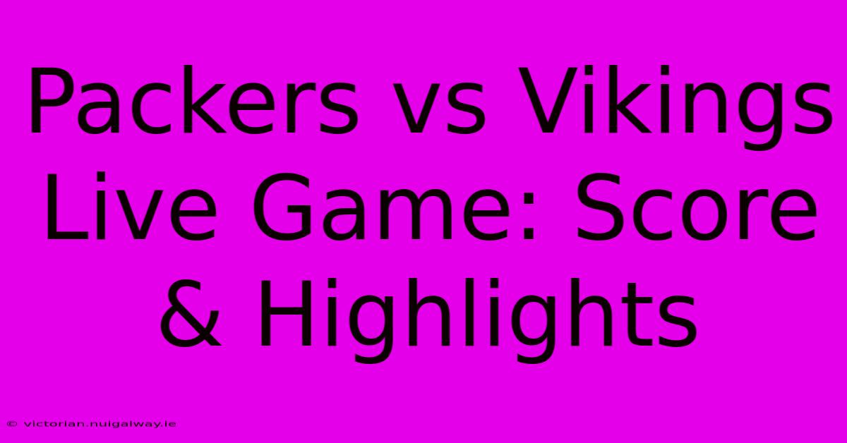 Packers Vs Vikings Live Game: Score & Highlights