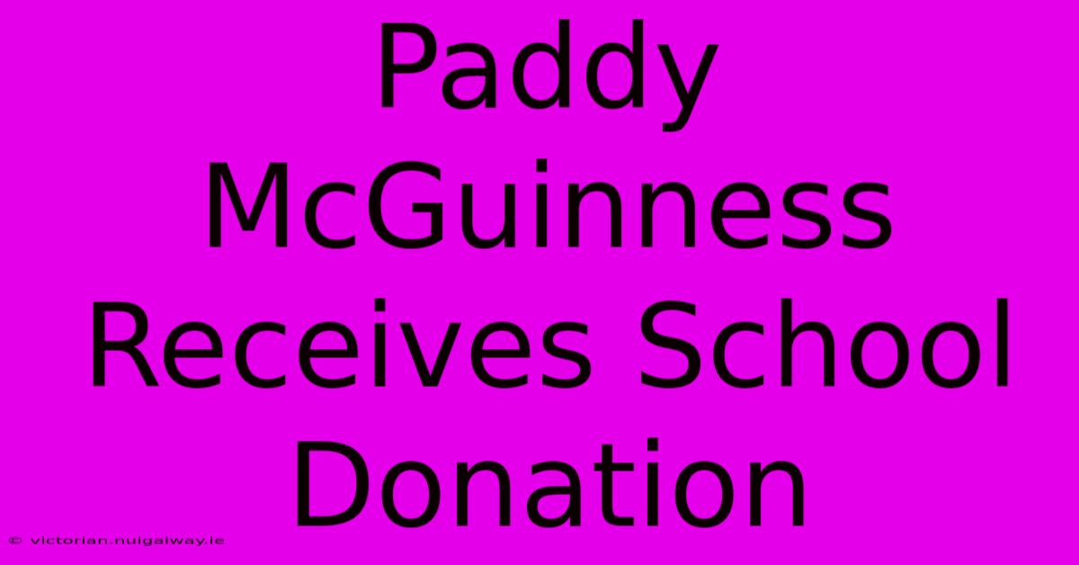 Paddy McGuinness Receives School Donation