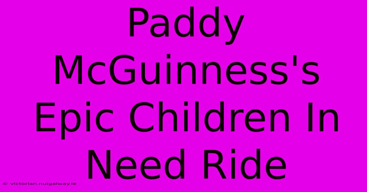 Paddy McGuinness's Epic Children In Need Ride 