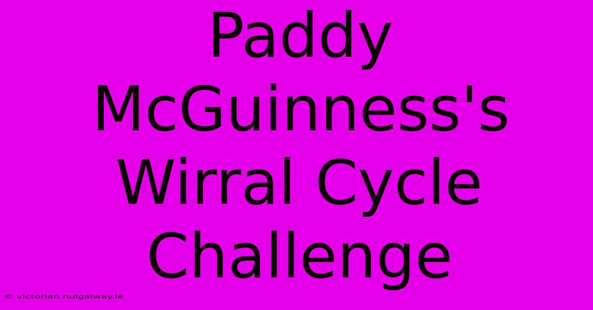 Paddy McGuinness's Wirral Cycle Challenge