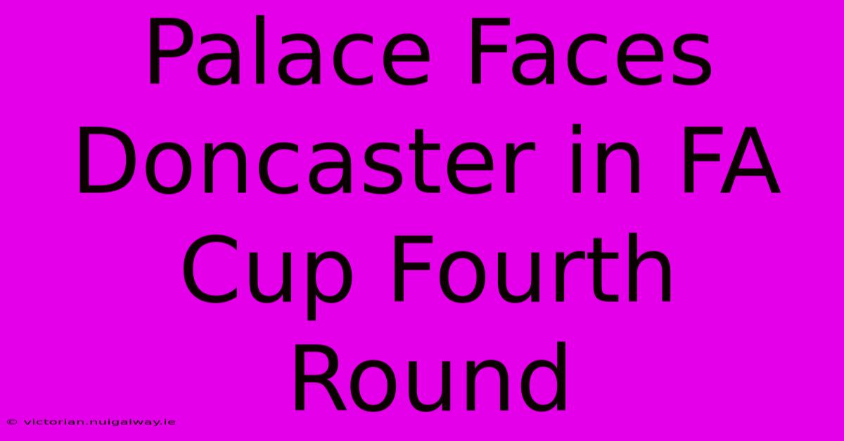 Palace Faces Doncaster In FA Cup Fourth Round