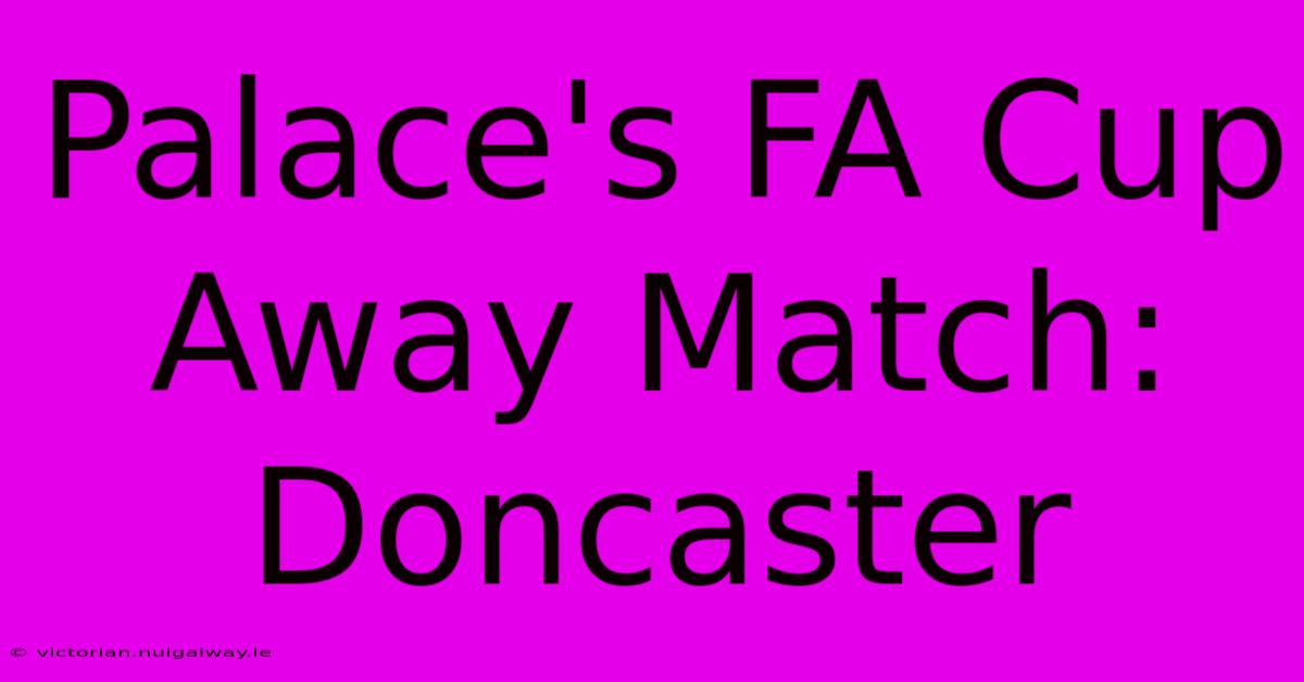 Palace's FA Cup Away Match: Doncaster