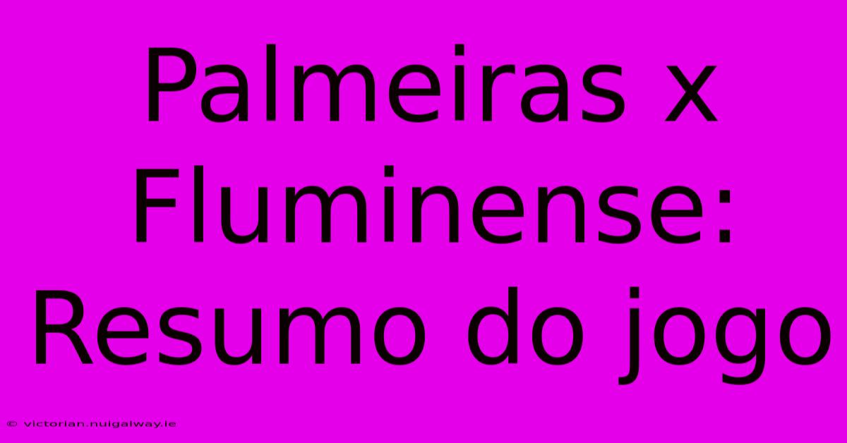 Palmeiras X Fluminense: Resumo Do Jogo