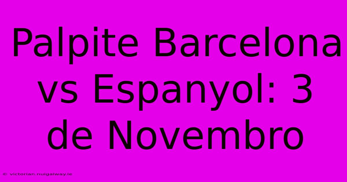 Palpite Barcelona Vs Espanyol: 3 De Novembro