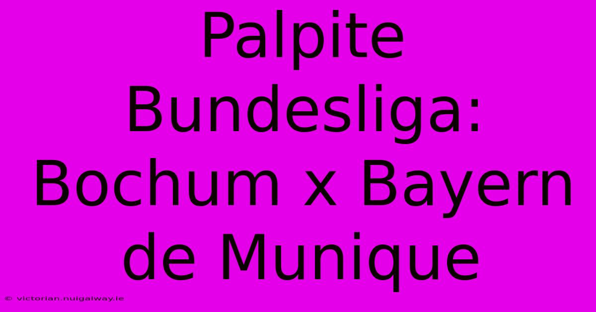 Palpite Bundesliga: Bochum X Bayern De Munique