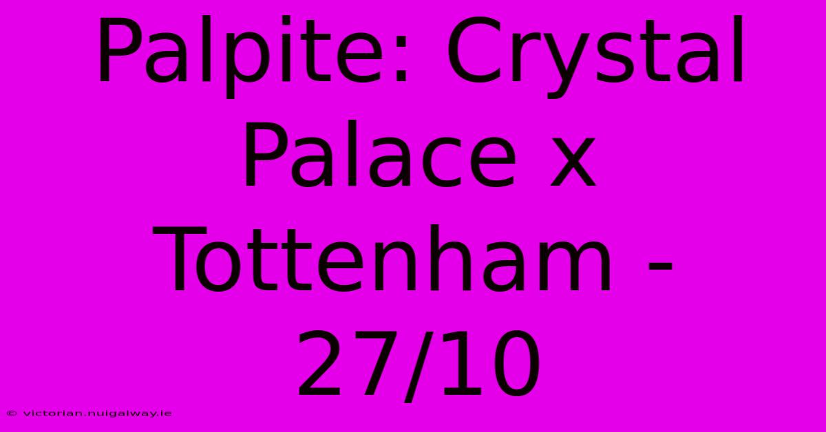 Palpite: Crystal Palace X Tottenham - 27/10 