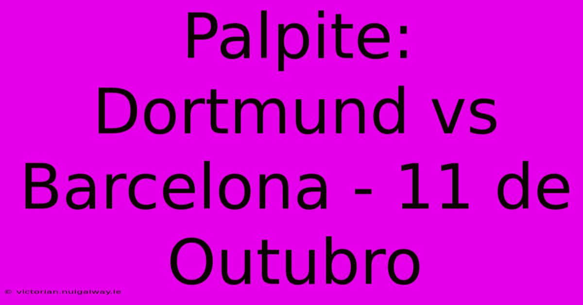 Palpite: Dortmund Vs Barcelona - 11 De Outubro