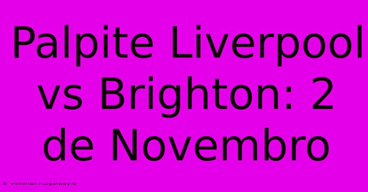 Palpite Liverpool Vs Brighton: 2 De Novembro