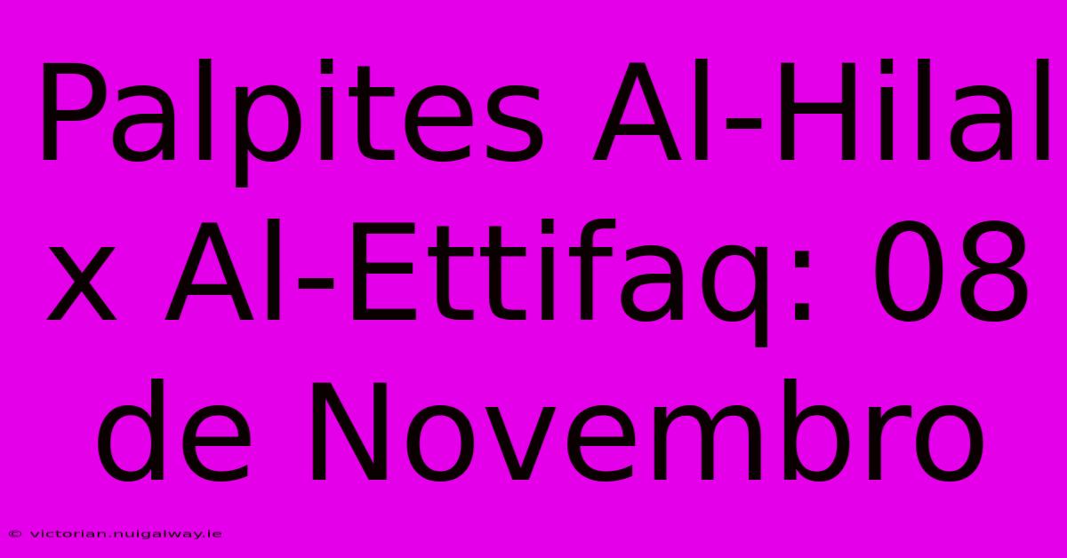 Palpites Al-Hilal X Al-Ettifaq: 08 De Novembro