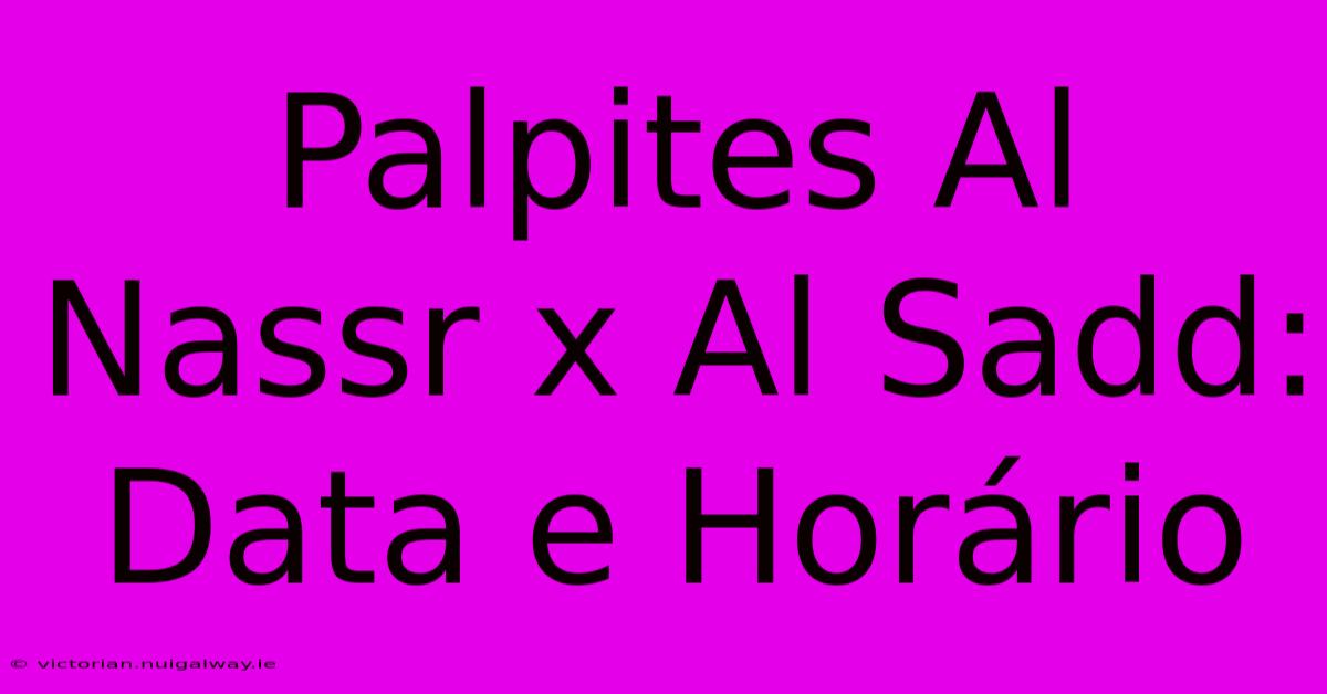 Palpites Al Nassr X Al Sadd: Data E Horário