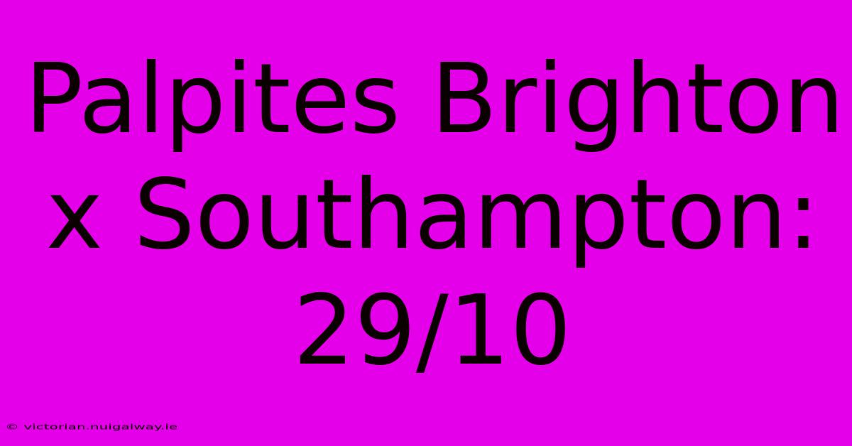 Palpites Brighton X Southampton: 29/10