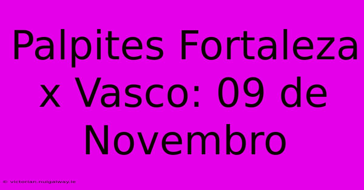 Palpites Fortaleza X Vasco: 09 De Novembro