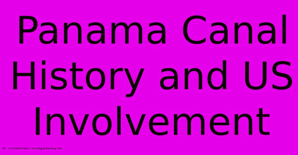 Panama Canal History And US Involvement