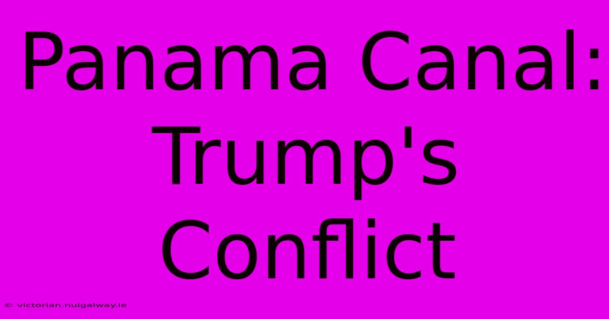 Panama Canal: Trump's Conflict