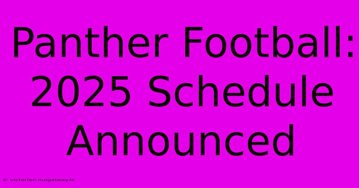 Panther Football: 2025 Schedule Announced