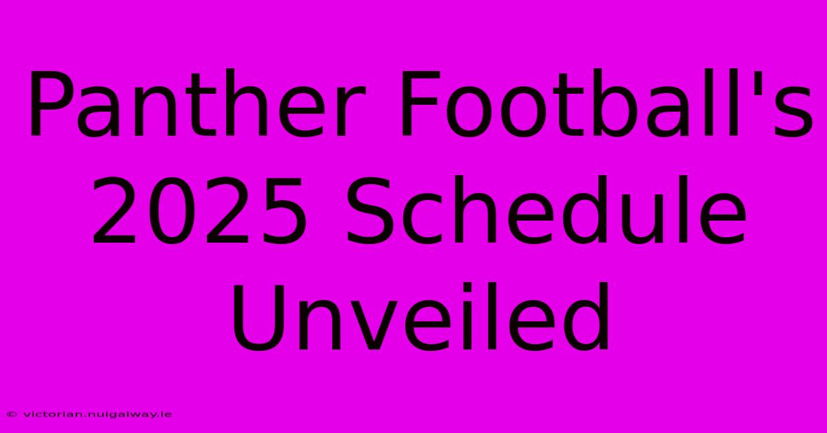 Panther Football's 2025 Schedule Unveiled