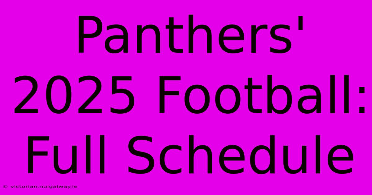 Panthers' 2025 Football: Full Schedule