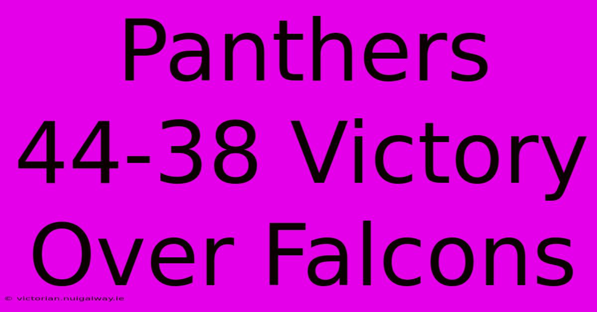 Panthers 44-38 Victory Over Falcons