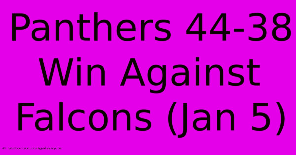 Panthers 44-38 Win Against Falcons (Jan 5)