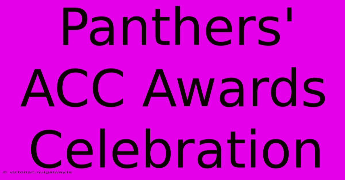 Panthers' ACC Awards Celebration