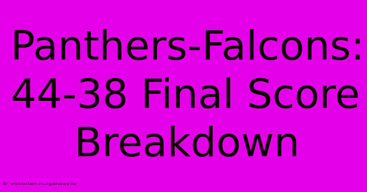 Panthers-Falcons: 44-38 Final Score Breakdown