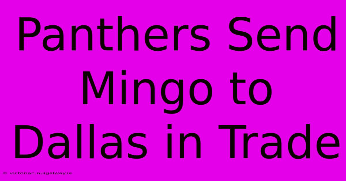 Panthers Send Mingo To Dallas In Trade