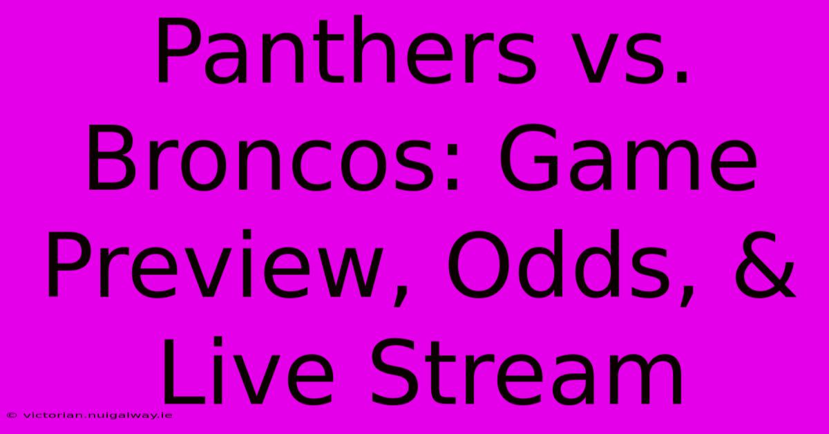 Panthers Vs. Broncos: Game Preview, Odds, & Live Stream 