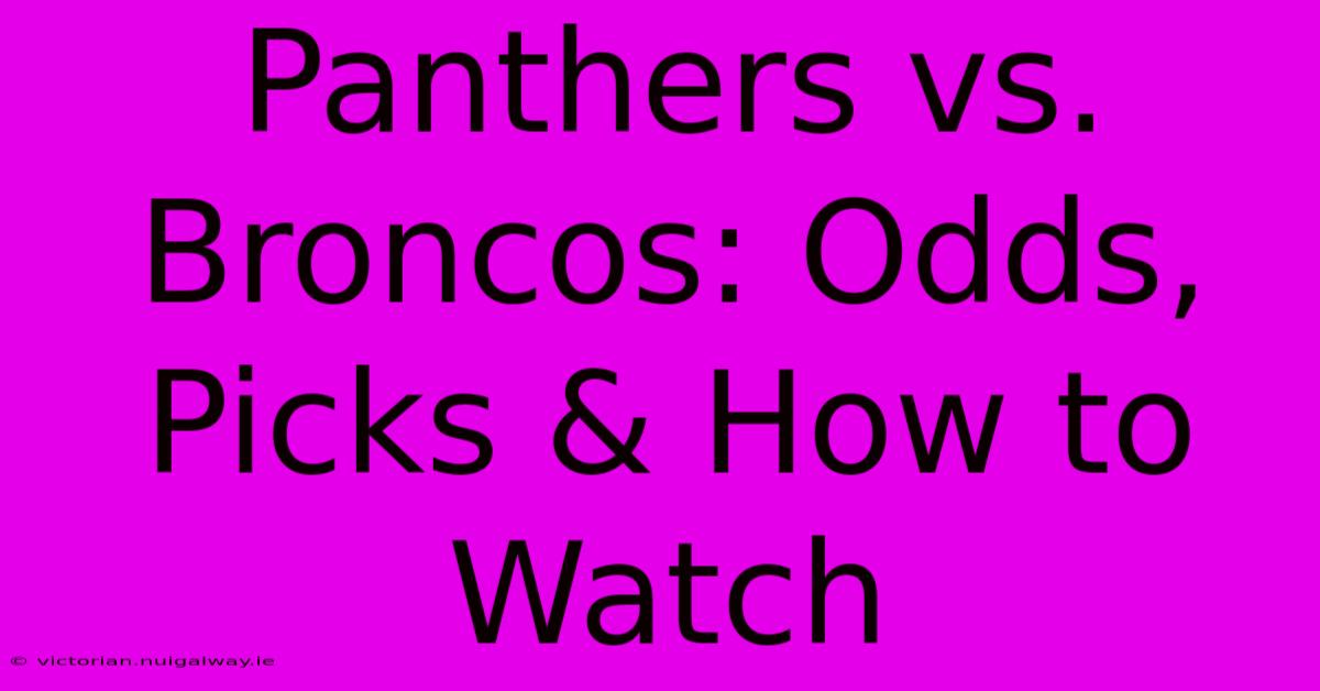 Panthers Vs. Broncos: Odds, Picks & How To Watch