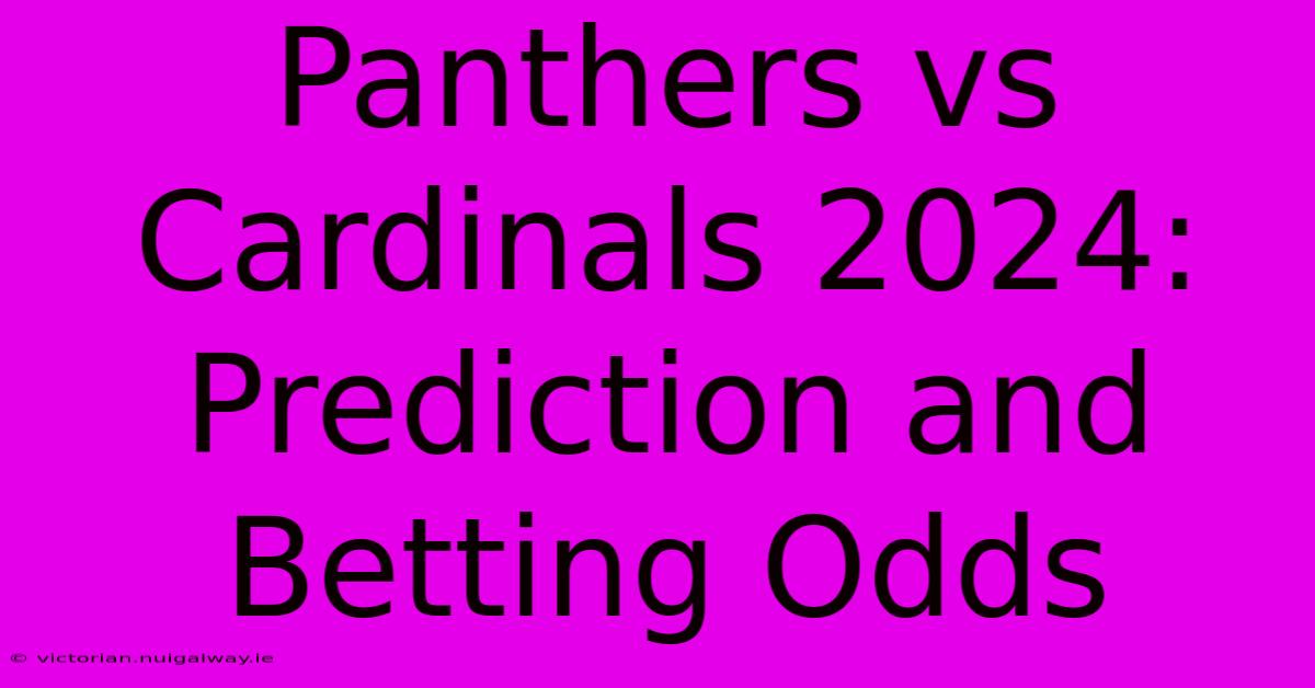 Panthers Vs Cardinals 2024: Prediction And Betting Odds