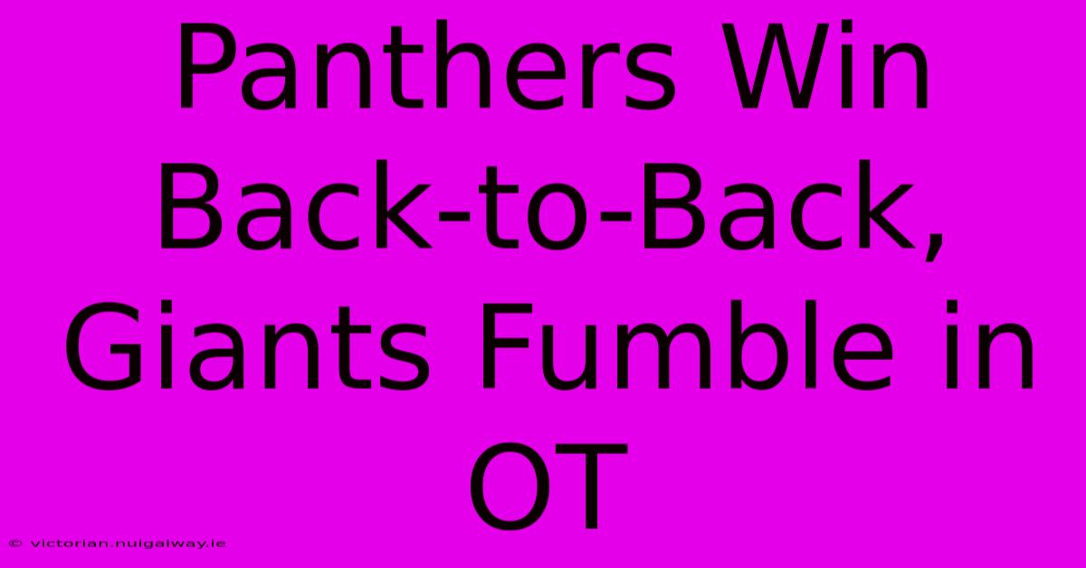 Panthers Win Back-to-Back, Giants Fumble In OT