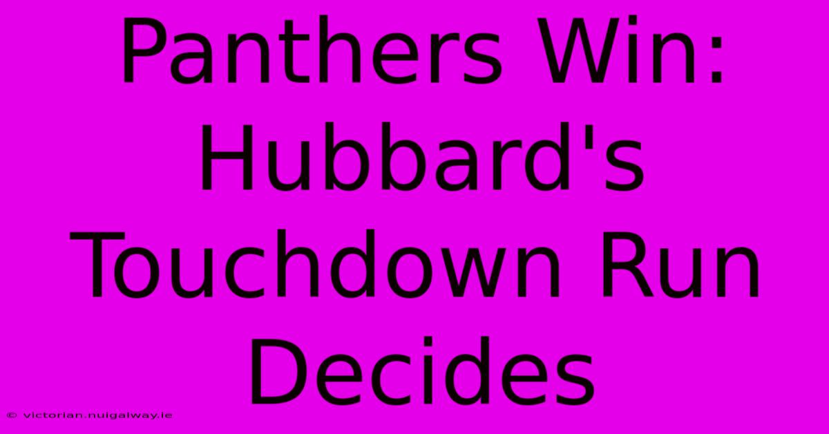 Panthers Win: Hubbard's Touchdown Run Decides