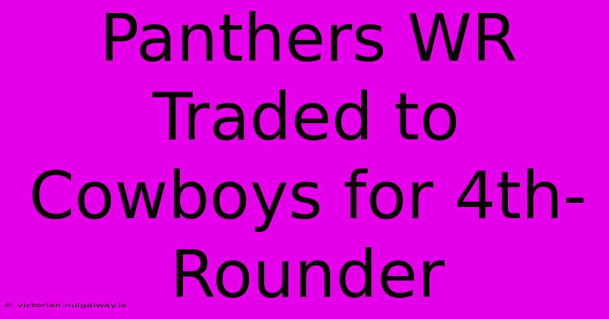 Panthers WR Traded To Cowboys For 4th-Rounder