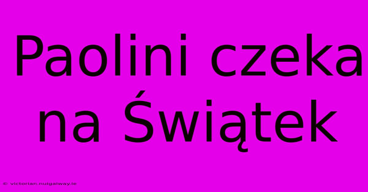 Paolini Czeka Na Świątek