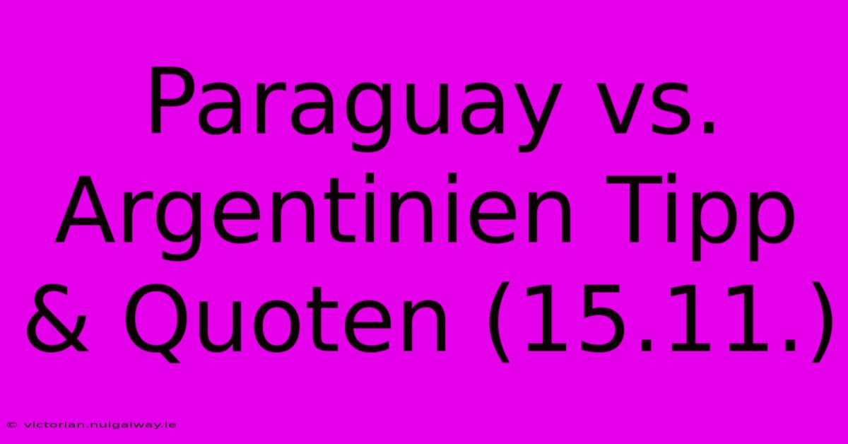 Paraguay Vs. Argentinien Tipp & Quoten (15.11.)