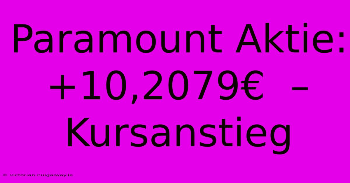 Paramount Aktie: +10,2079€  –  Kursanstieg