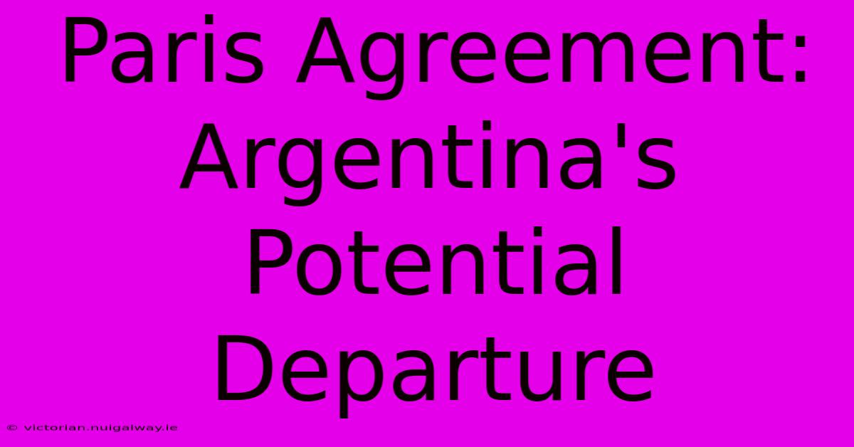 Paris Agreement: Argentina's Potential Departure