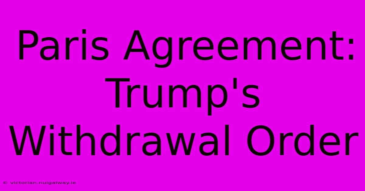 Paris Agreement: Trump's Withdrawal Order